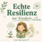 Resilienz bei Kindern stärken