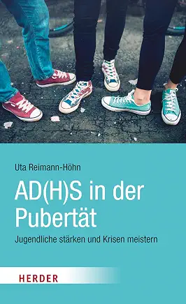 AD(H)S in der Pubertät – Jugendliche stärken und Krisen meistern von Uta Reimann-Höhn